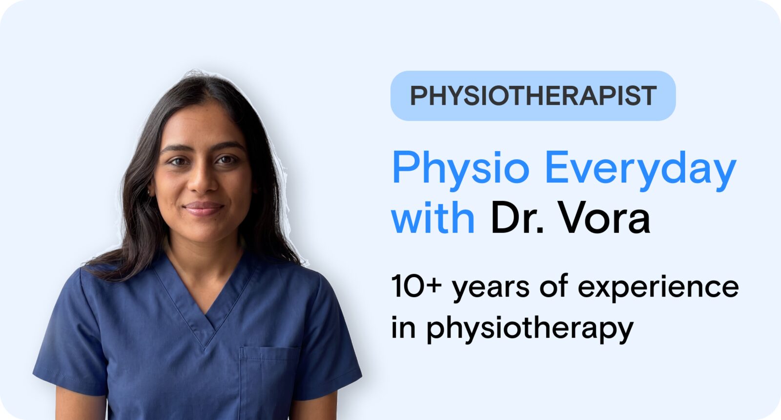 Physiotherapist: physio everyday with Dr. Vora, 10+ years of experience in physiotherapy.